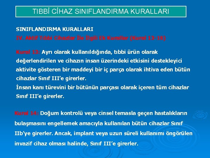TIBBİ CİHAZ SINIFLANDIRMA KURALLARI IV. Aktif Tıbbi Cihazlar İle İlgili Ek Kurallar (Kural 13