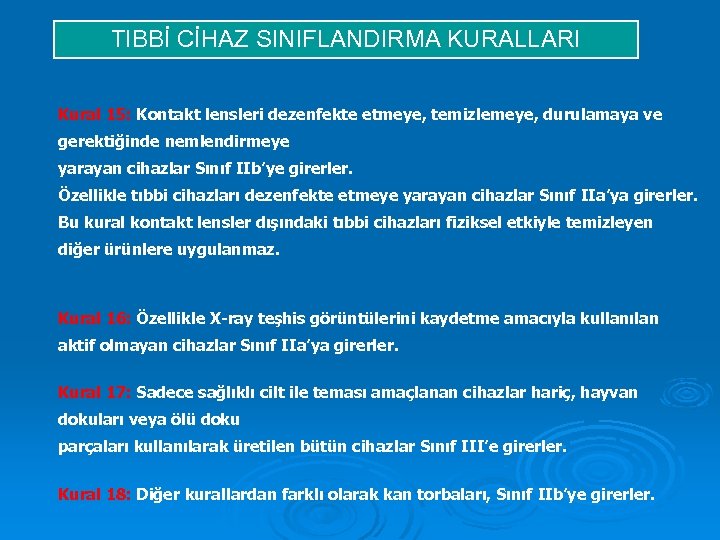 TIBBİ CİHAZ SINIFLANDIRMA KURALLARI Kural 15: Kontakt lensleri dezenfekte etmeye, temizlemeye, durulamaya ve gerektiğinde