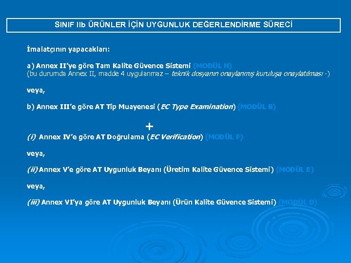 SINIF IIb ÜRÜNLER İÇİN UYGUNLUK DEĞERLENDİRME SÜRECİ İmalatçının yapacakları: a) Annex II’ye göre Tam
