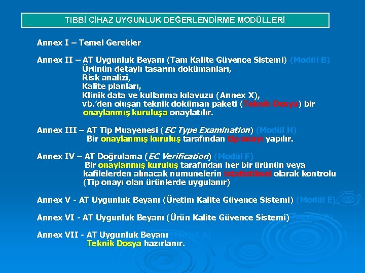 TIBBİ CİHAZ UYGUNLUK DEĞERLENDİRME MODÜLLERİ Annex I – Temel Gerekler Annex II – AT