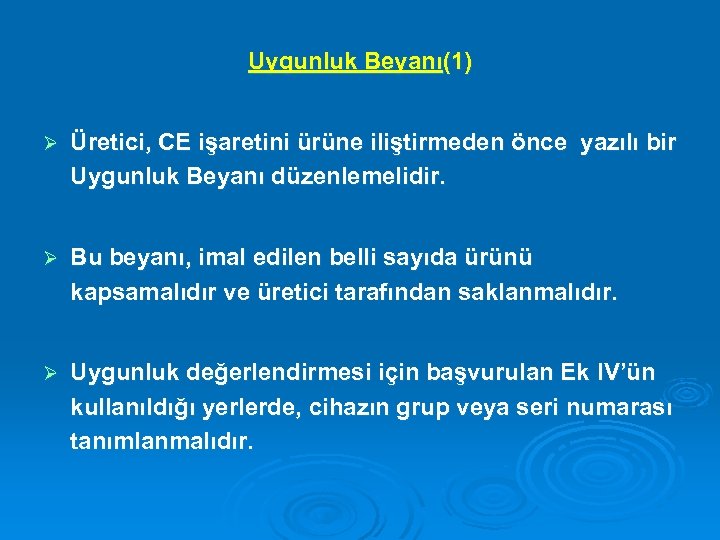 Uygunluk Beyanı(1) Ø Üretici, CE işaretini ürüne iliştirmeden önce yazılı bir Uygunluk Beyanı düzenlemelidir.