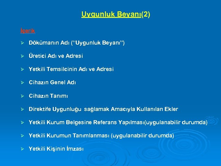 Uygunluk Beyanı(2) İçerik Ø Dökümanın Adı (“Uygunluk Beyanı”) Ø Üretici Adı ve Adresi Ø