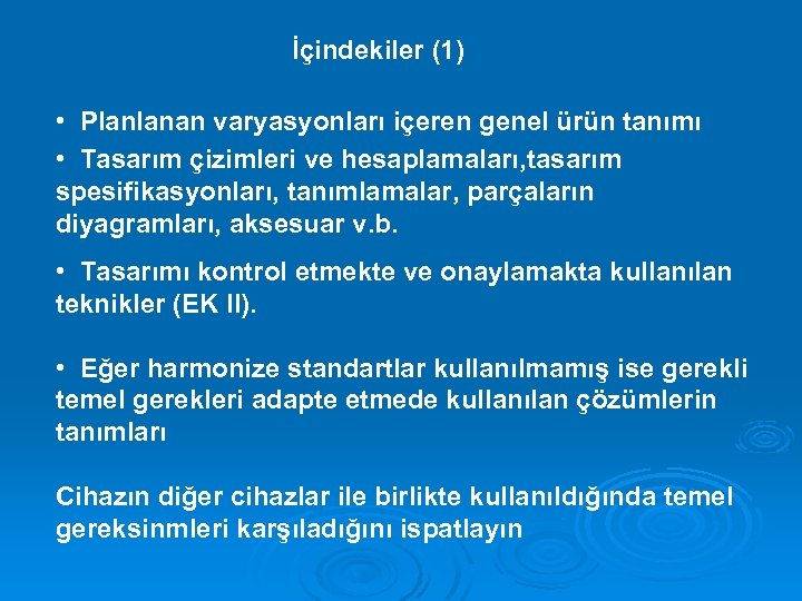 İçindekiler (1) • Planlanan varyasyonları içeren genel ürün tanımı • Tasarım çizimleri ve hesaplamaları,
