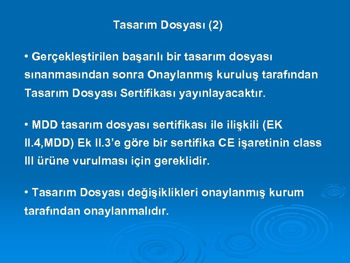Tasarım Dosyası (2) • Gerçekleştirilen başarılı bir tasarım dosyası sınanmasından sonra Onaylanmış kuruluş tarafından