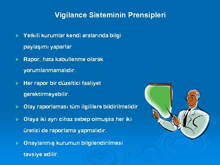 Vigilance Sisteminin Prensipleri Ø Yetkili kurumlar kendi aralarında bilgi paylaşımı yaparlar Ø Rapor, hata