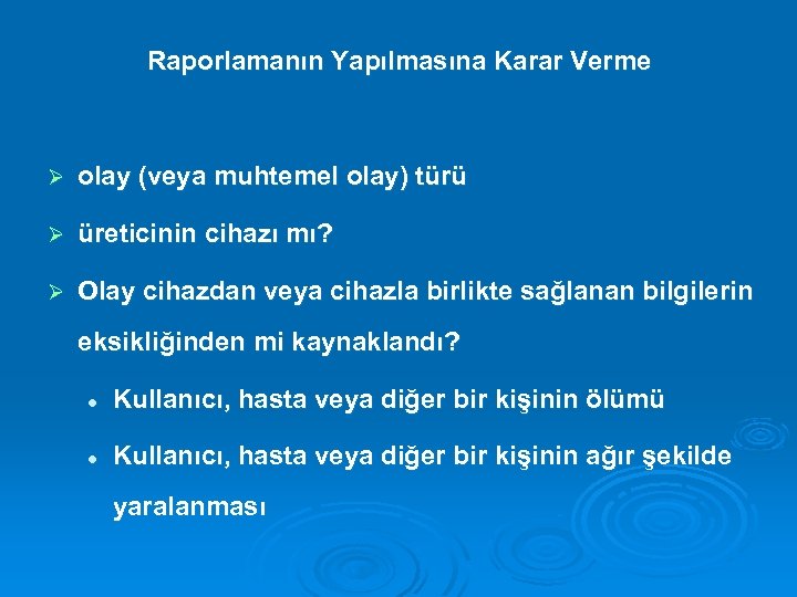 Raporlamanın Yapılmasına Karar Verme Ø olay (veya muhtemel olay) türü Ø üreticinin cihazı mı?