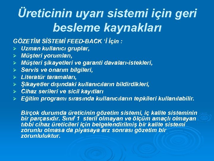 Üreticinin uyarı sistemi için geri besleme kaynakları GÖZETİM SİSTEMİ FEED-BACK ‘İ İçin : Ø