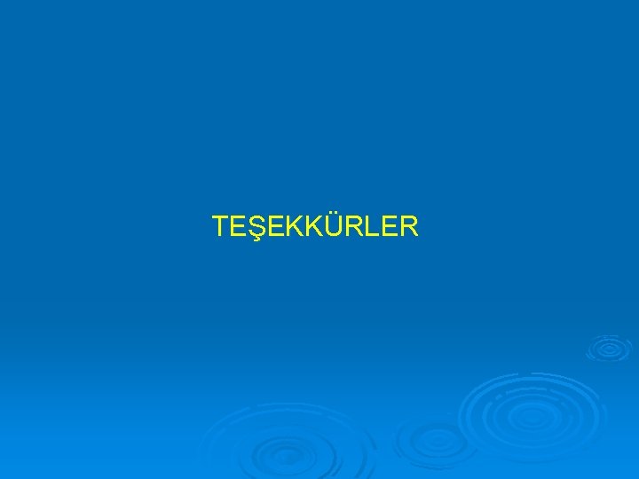 TEŞEKKÜRLER 