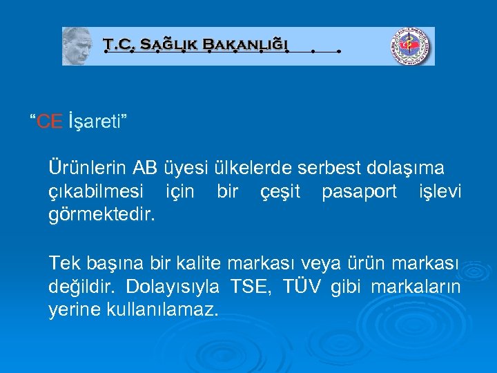 “CE İşareti” Ürünlerin AB üyesi ülkelerde serbest dolaşıma çıkabilmesi için bir çeşit pasaport işlevi