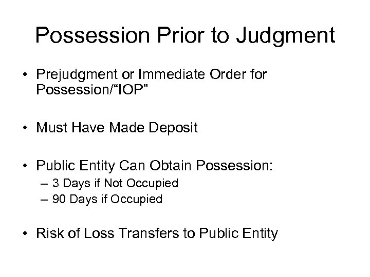 Possession Prior to Judgment • Prejudgment or Immediate Order for Possession/“IOP” • Must Have