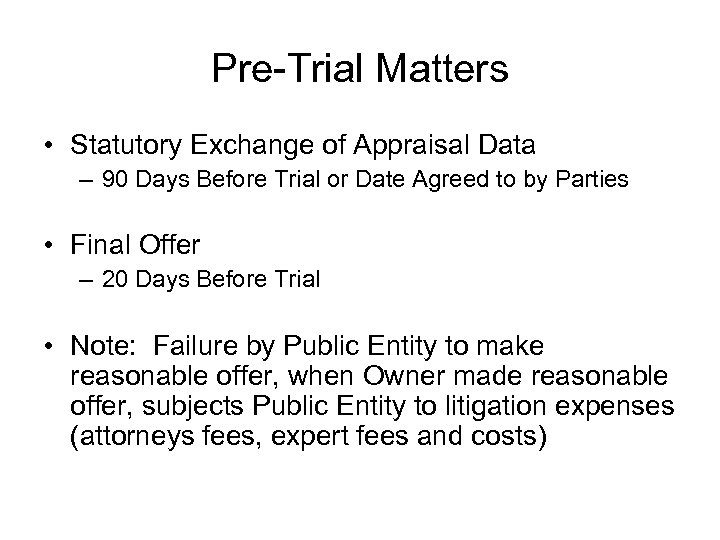 Pre-Trial Matters • Statutory Exchange of Appraisal Data – 90 Days Before Trial or