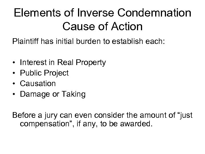 Elements of Inverse Condemnation Cause of Action Plaintiff has initial burden to establish each: