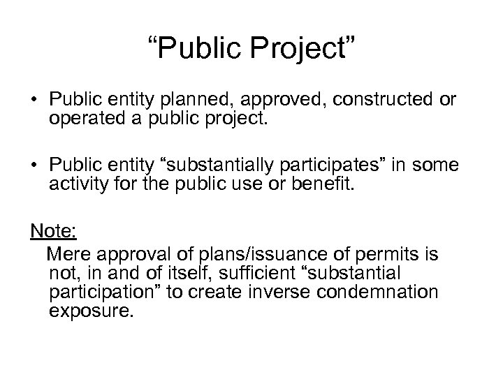 “Public Project” • Public entity planned, approved, constructed or operated a public project. •