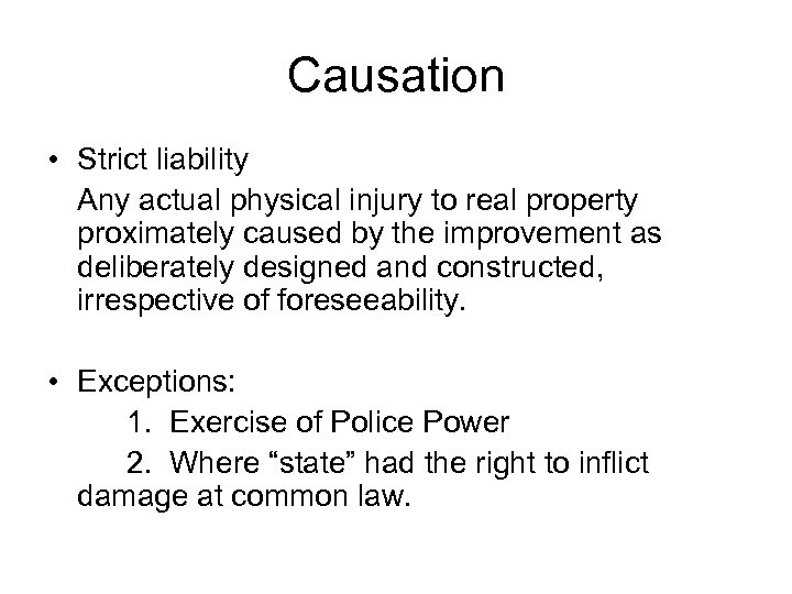 Causation • Strict liability Any actual physical injury to real property proximately caused by
