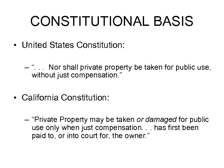 CONSTITUTIONAL BASIS • United States Constitution: – “. . . Nor shall private property