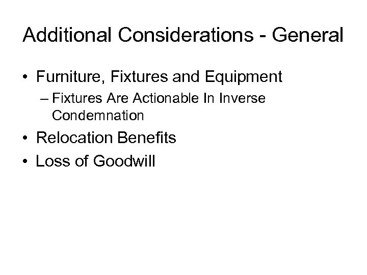 Additional Considerations - General • Furniture, Fixtures and Equipment – Fixtures Are Actionable In