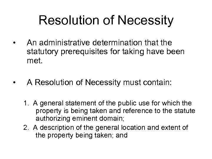 Resolution of Necessity • An administrative determination that the statutory prerequisites for taking have