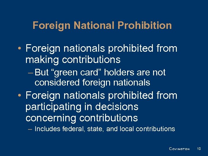 Foreign National Prohibition • Foreign nationals prohibited from making contributions – But “green card”