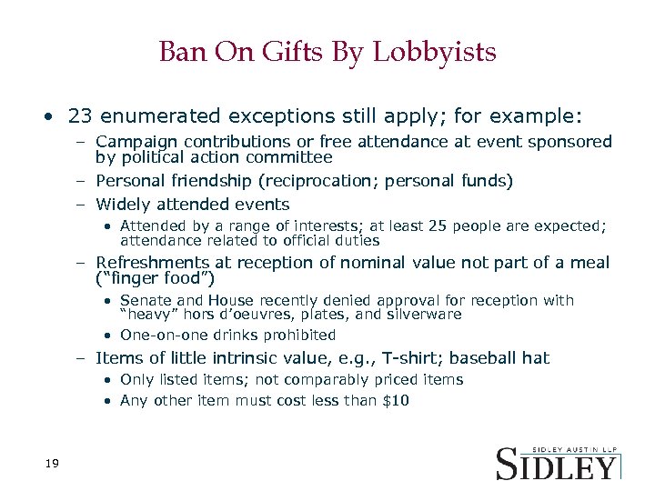 Ban On Gifts By Lobbyists • 23 enumerated exceptions still apply; for example: –