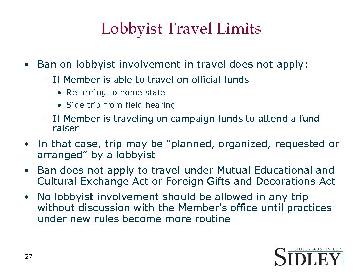 Lobbyist Travel Limits • Ban on lobbyist involvement in travel does not apply: –