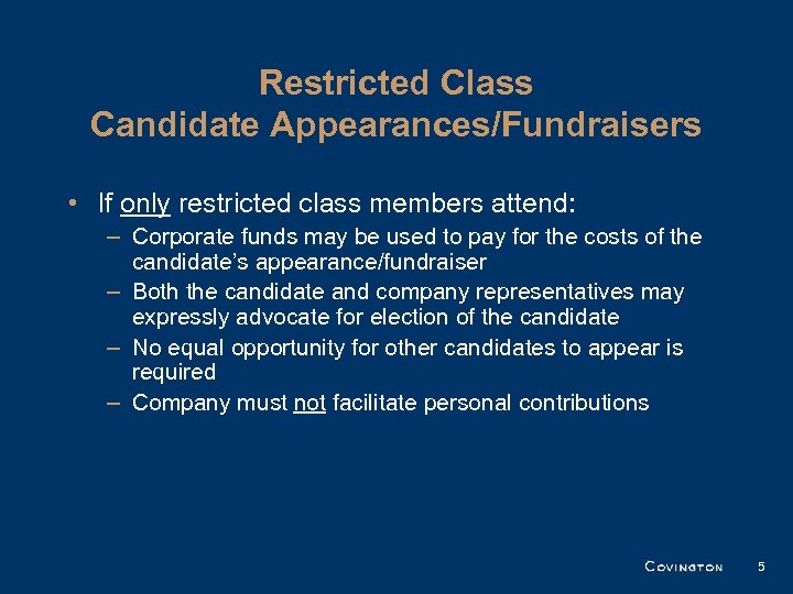 Restricted Class Candidate Appearances/Fundraisers • If only restricted class members attend: – Corporate funds