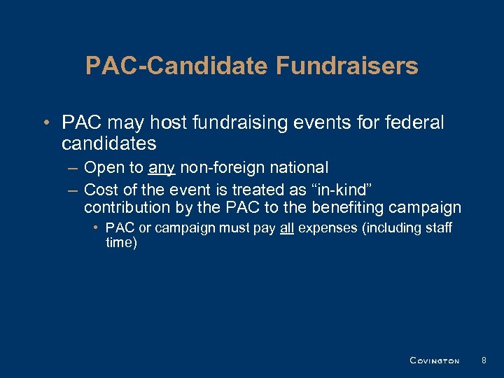 PAC-Candidate Fundraisers • PAC may host fundraising events for federal candidates – Open to