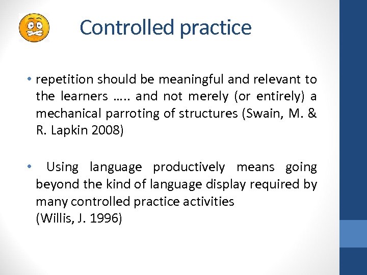 Controlled practice • repetition should be meaningful and relevant to the learners …. .
