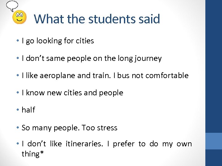 What the students said • I go looking for cities • I don’t same