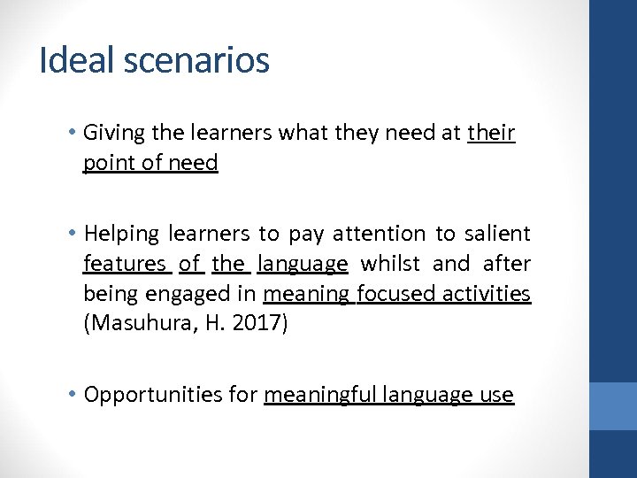 Ideal scenarios • Giving the learners what they need at their point of need