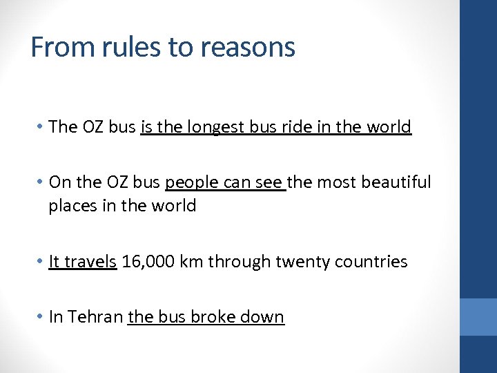 From rules to reasons • The OZ bus is the longest bus ride in
