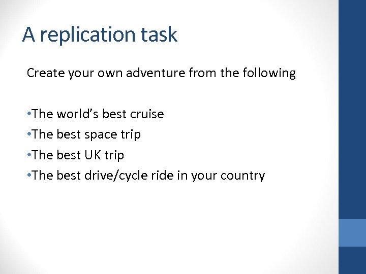 A replication task Create your own adventure from the following • The world’s best