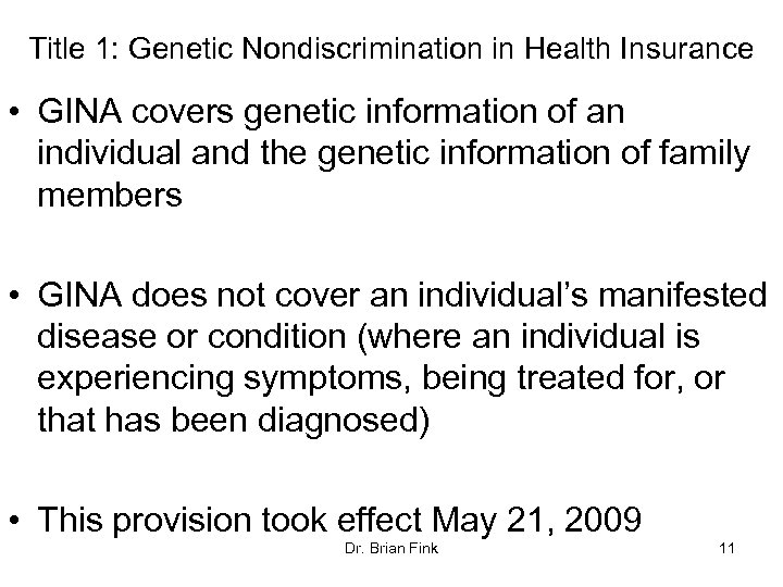Title 1: Genetic Nondiscrimination in Health Insurance • GINA covers genetic information of an