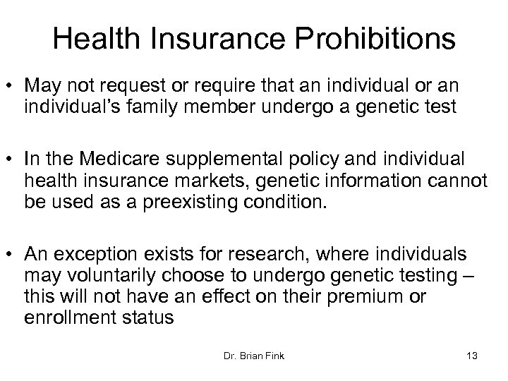 Health Insurance Prohibitions • May not request or require that an individual or an