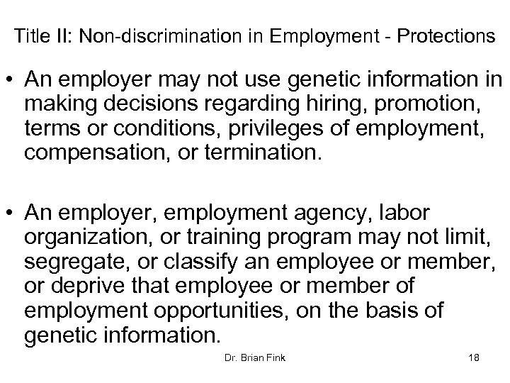 Title II: Non-discrimination in Employment - Protections • An employer may not use genetic