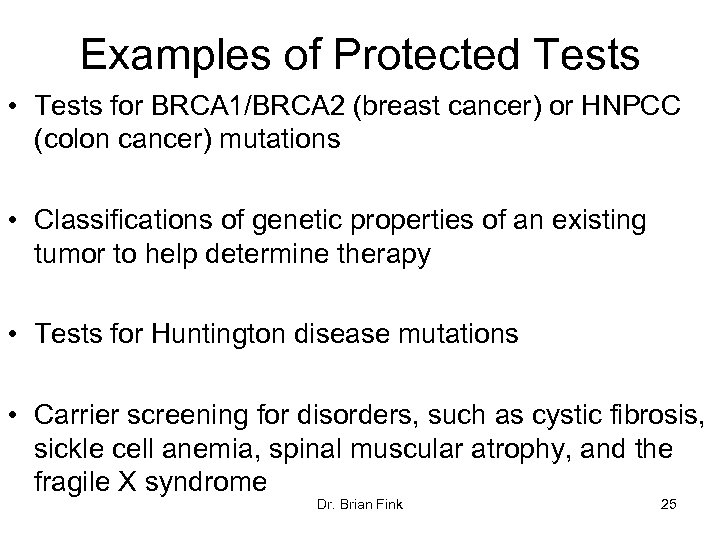 Examples of Protected Tests • Tests for BRCA 1/BRCA 2 (breast cancer) or HNPCC