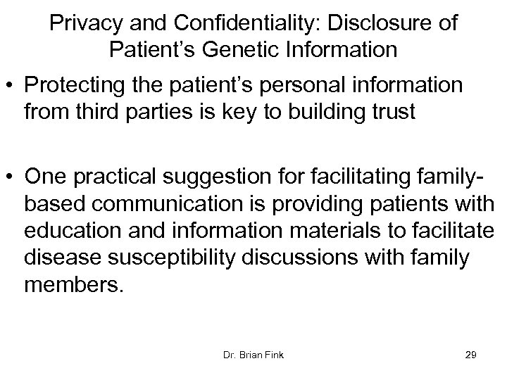 Privacy and Confidentiality: Disclosure of Patient’s Genetic Information • Protecting the patient’s personal information