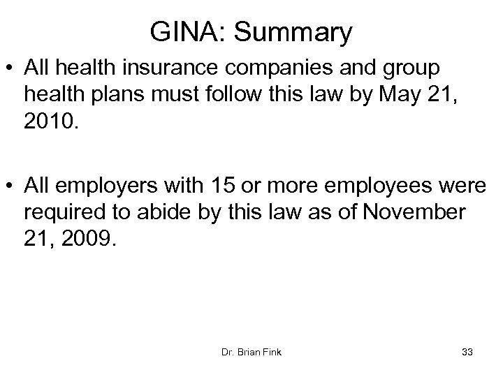 GINA: Summary • All health insurance companies and group health plans must follow this