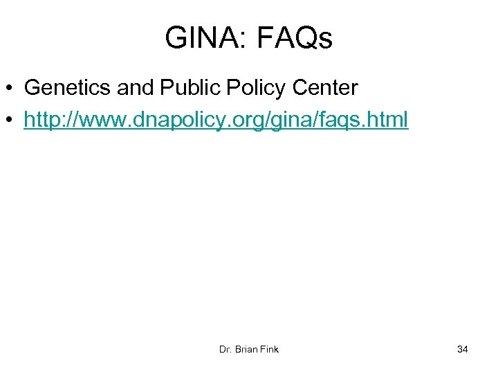 GINA: FAQs • Genetics and Public Policy Center • http: //www. dnapolicy. org/gina/faqs. html
