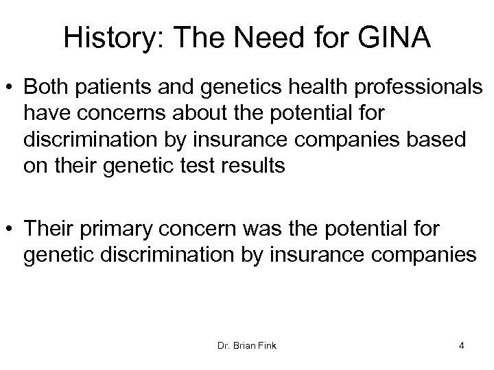 History: The Need for GINA • Both patients and genetics health professionals have concerns