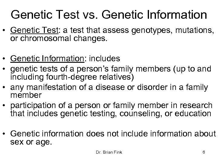 Genetic Test vs. Genetic Information • Genetic Test: a test that assess genotypes, mutations,