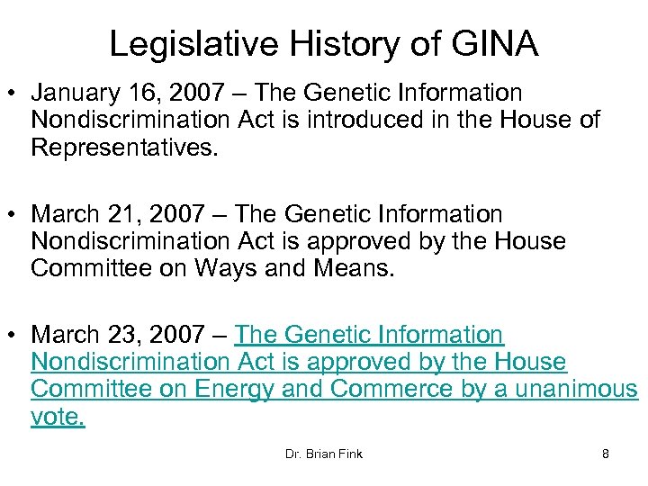 Legislative History of GINA • January 16, 2007 – The Genetic Information Nondiscrimination Act