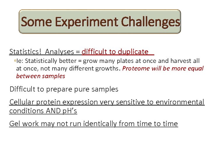 Some Experiment Challenges Statistics! Analyses = difficult to duplicate ◦Ie: Statistically better = grow