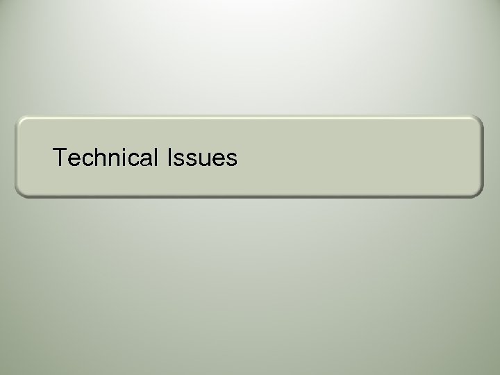 Technical Issues 