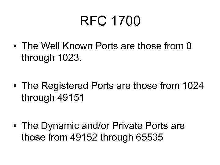 RFC 1700 • The Well Known Ports are those from 0 through 1023. •