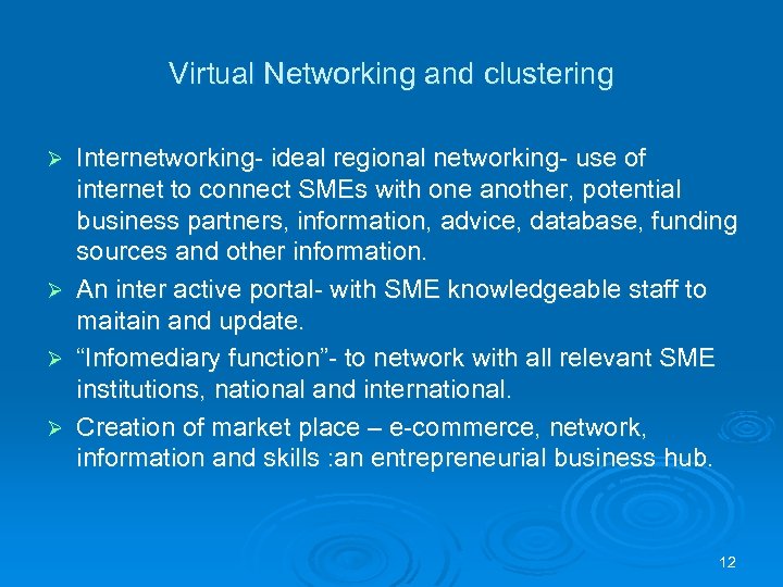 Virtual Networking and clustering Internetworking- ideal regional networking- use of internet to connect SMEs