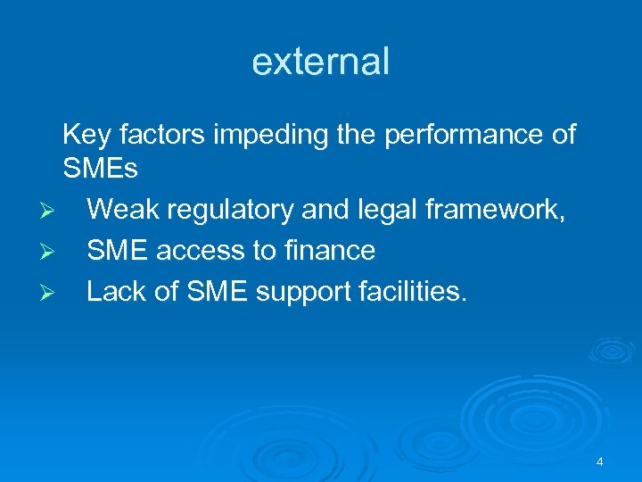 external Key factors impeding the performance of SMEs Ø Weak regulatory and legal framework,