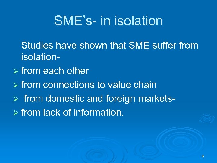 SME’s- in isolation Studies have shown that SME suffer from isolationØ from each other