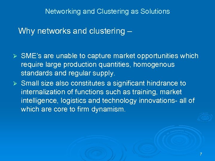 Networking and Clustering as Solutions Why networks and clustering – SME’s are unable to