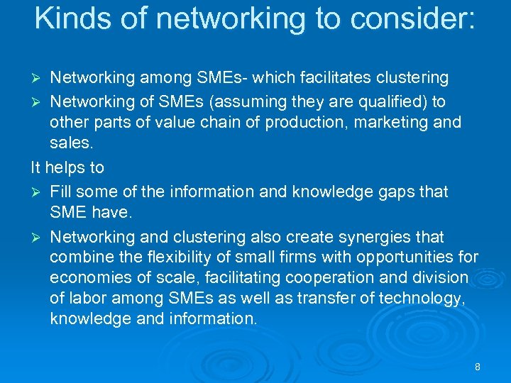 Kinds of networking to consider: Networking among SMEs- which facilitates clustering Ø Networking of