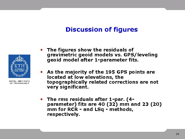 Discussion of figures • The figures show the residuals of gravimetric geoid models vs.